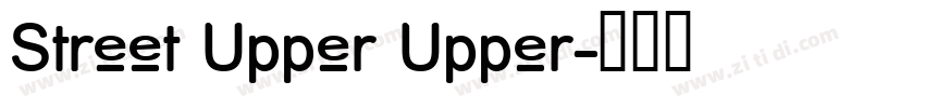 Street Upper Upper字体转换 Street Upper Upper字体转换